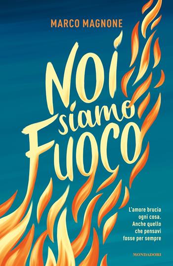 Noi siamo fuoco - Marco Magnone - Libro Mondadori 2024, I Grandi | Libraccio.it