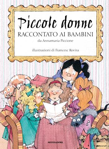 Piccole donne raccontato ai bambini - Annamaria Piccione - Libro Mondadori 2024, Classici illustrati | Libraccio.it