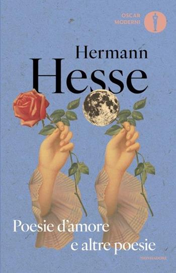 Poesie d'amore e altre poesie. Testo tedesco a fronte - Hermann Hesse - Libro Mondadori 2024, Oscar moderni | Libraccio.it