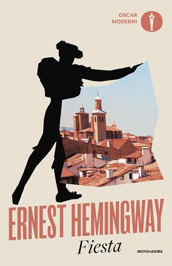 Fiesta - Ernest Hemingway - Libro Mondadori 2024, Oscar moderni | Libraccio.it