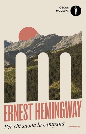 Per chi suona la campana - Ernest Hemingway - Libro Mondadori 2024, Oscar moderni. Cult | Libraccio.it