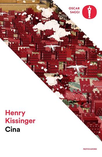 Cina - Henry Kissinger - Libro Mondadori 2023, Oscar saggi | Libraccio.it