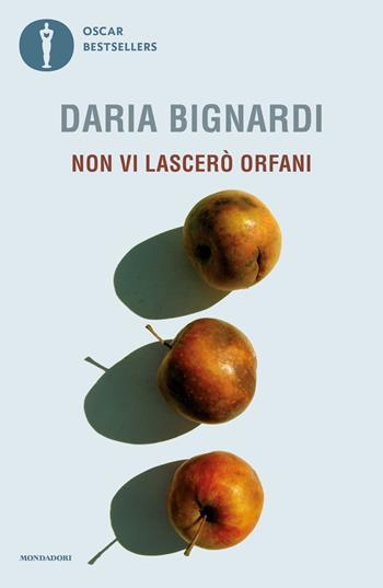 Non vi lascerò orfani - Daria Bignardi - Libro Mondadori 2024, Oscar bestsellers | Libraccio.it