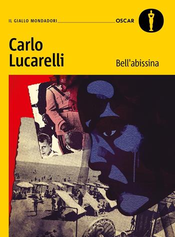 Bell'abissina - Carlo Lucarelli - Libro Mondadori 2024, Oscar gialli | Libraccio.it