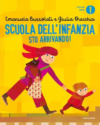 Scuola dell'infanzia sto arrivando! Ediz. a colori - Emanuela Bussolati - Libro Mondadori 2024, Oscar mini | Libraccio.it