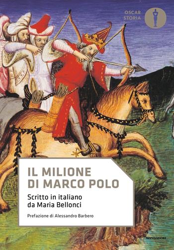 Il Milione di Marco Polo. Scritto in italiano da Maria Bellonci - Marco Polo - Libro Mondadori 2024, Oscar storia | Libraccio.it