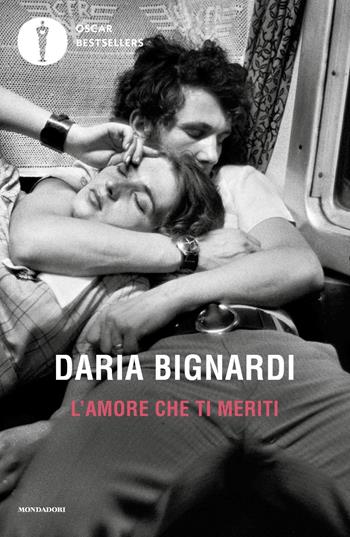 L'amore che ti meriti - Daria Bignardi - Libro Mondadori 2024, Oscar bestsellers | Libraccio.it