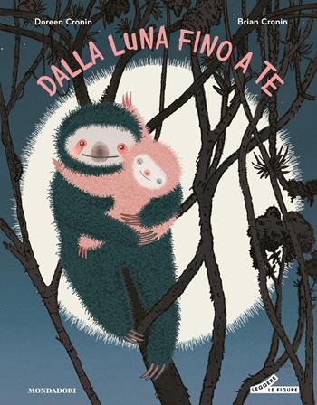 Dalla luna fino a te. Ediz. a colori - Doreen Cronin - Libro Mondadori 2025, Leggere le figure | Libraccio.it