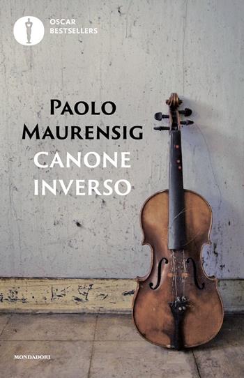 Canone inverso - Paolo Maurensig - Libro Mondadori 2024, Oscar bestsellers | Libraccio.it