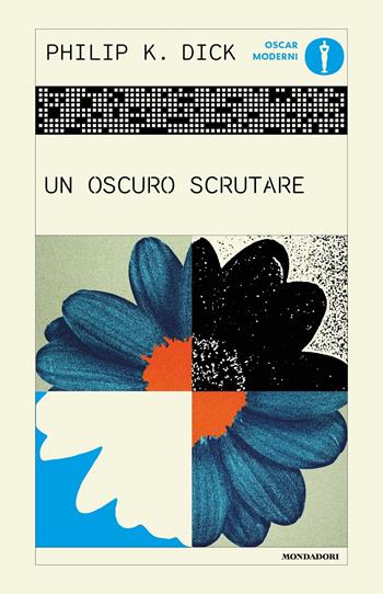 Un oscuro scrutare - Philip K. Dick - Libro Mondadori 2024, Oscar moderni | Libraccio.it