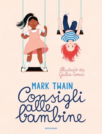 Consigli alle bambine. Ediz. a colori - Mark Twain - Libro Mondadori 2024, Leggere le figure | Libraccio.it