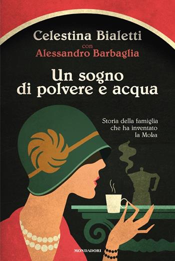 Un sogno di polvere e acqua - Alessandro Barbaglia, Celestina Bialetti - Libro Mondadori 2025, Narrative | Libraccio.it