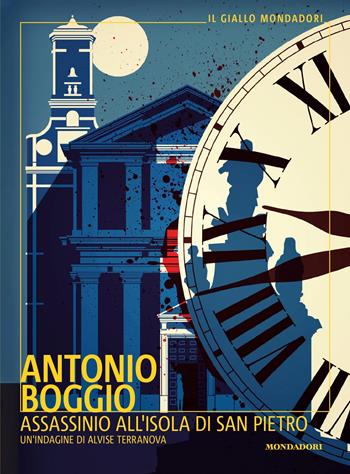 Assassinio all'isola di San Pietro. Un'indagine di Alvise Terranova - Antonio Boggio - Libro Mondadori 2025, Il giallo Mondadori | Libraccio.it