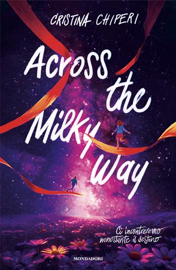 Across the Milky way - Cristina Chiperi - Libro Mondadori 2024, Novel | Libraccio.it