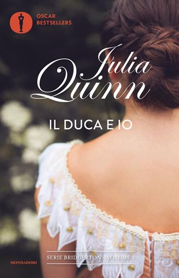 Il duca e io. Serie Bridgerton. Vol. 1 - Julia Quinn - Libro Mondadori 2024, Oscar bestsellers | Libraccio.it