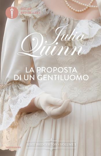 La proposta di un gentiluomo. Serie Bridgerton. Vol. 3 - Julia Quinn - Libro Mondadori 2024, Oscar bestsellers | Libraccio.it