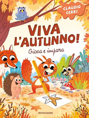 Viva l'autunno! Gioca e impara. Ediz. illustrata - Claudio Cerri - Libro Mondadori 2024, Varia | Libraccio.it