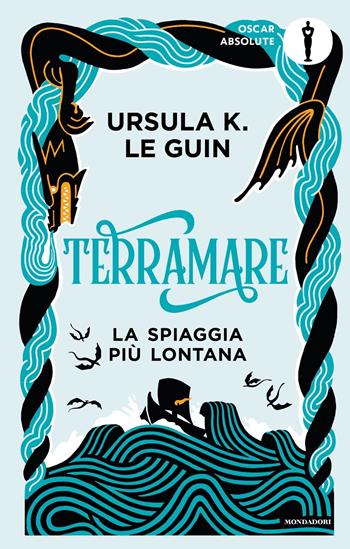 Terramare. La spiaggia più lontana - Ursula K. Le Guin - Libro Mondadori 2025, Oscar absolute | Libraccio.it
