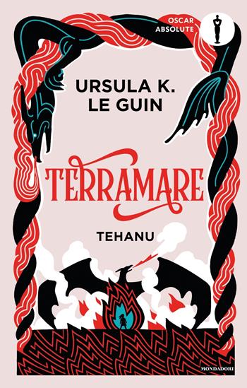 Terramare. Tehanu - Ursula K. Le Guin - Libro Mondadori 2025, Oscar absolute | Libraccio.it