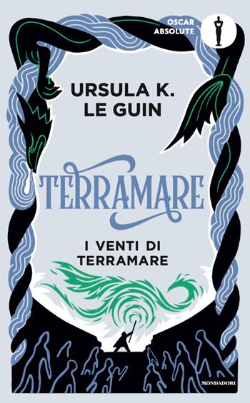 Terramare. I venti di Terramare - Ursula K. Le Guin - Libro Mondadori 2025, Oscar absolute | Libraccio.it