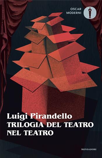 Trilogia del teatro nel teatro - Luigi Pirandello - Libro Mondadori 2025, Oscar moderni | Libraccio.it