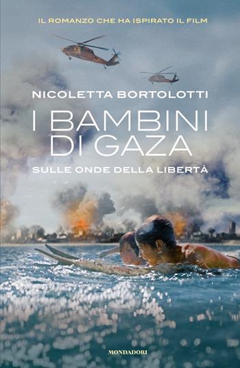 I bambini di Gaza. Sulle onde della libertà - Nicoletta Bortolotti - Libro Mondadori 2024, I Grandi | Libraccio.it