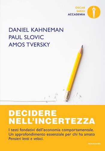 Decidere nell'incertezza - Daniel Kahneman - Libro Mondadori 2024, Oscar saggi. Accademia | Libraccio.it