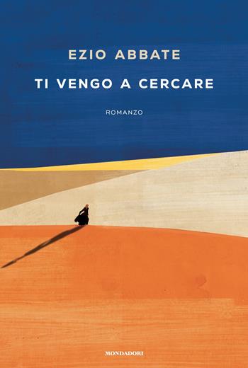 Ti vengo a cercare - Ezio Abbate - Libro Mondadori 2025, Omnibus | Libraccio.it