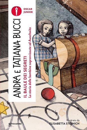 Il baule dei segreti. La storia delle bambine sopravvissute ad Auschwitz - Andra Bucci, Tatiana Bucci - Libro Mondadori 2024, Oscar junior | Libraccio.it