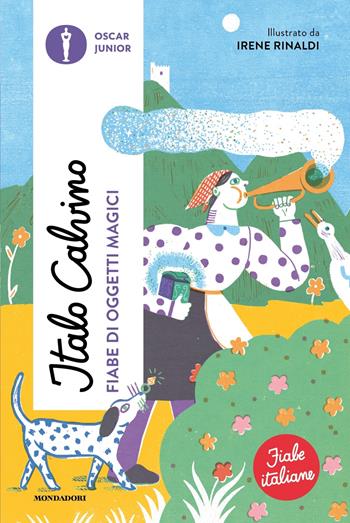Fiabe di oggetti magici. Fiabe italiane - Italo Calvino - Libro Mondadori 2024, Oscar junior | Libraccio.it