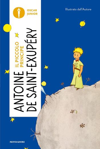 Il Piccolo Principe - Antoine de Saint-Exupéry - Libro Mondadori 2024, Oscar junior | Libraccio.it