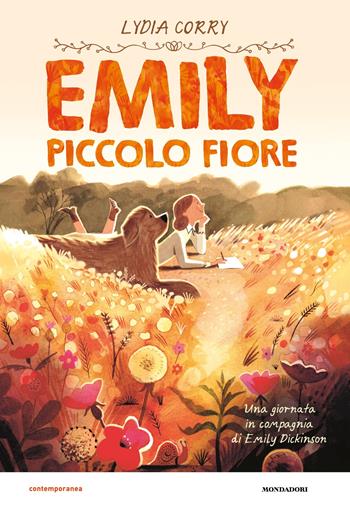 Emily piccolo fiore - Lydia Corry - Libro Mondadori 2025, Contemporanea | Libraccio.it