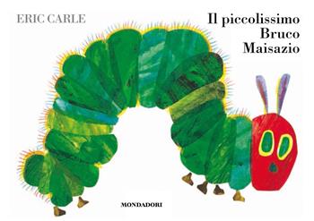 Il piccolissimo bruco Maisazio. Ediz. a colori. Con peluche - Eric Carle - Libro Mondadori 2024, I libri attivi | Libraccio.it