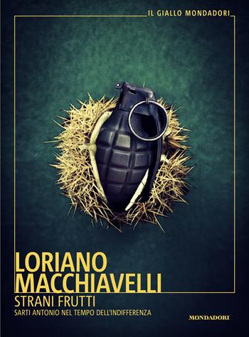 Strani frutti. Sarti Antonio nel tempo dell'indifferenza - Loriano Macchiavelli - Libro Mondadori 2025, Il giallo Mondadori | Libraccio.it