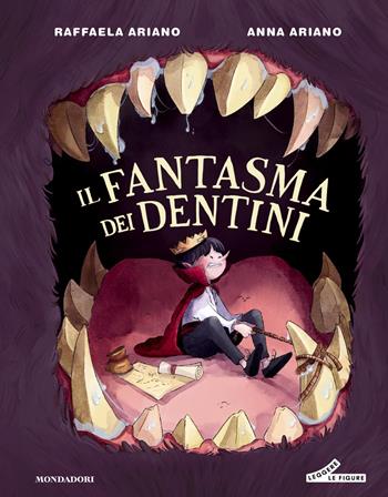 Il fantasma dei dentini. Ediz. a colori - Anna Ariano, Raffaela Ariano - Libro Mondadori 2025, Leggere le figure | Libraccio.it