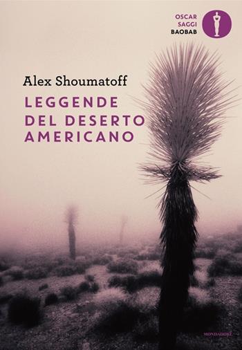 Leggende del deserto americano - Alex Shoumatoff - Libro Mondadori 2025, Oscar baobab. Saggi | Libraccio.it