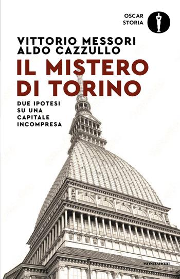 Il mistero di Torino. Due ipotesi su una capitale incompresa - Vittorio Messori, Aldo Cazzullo - Libro Mondadori 2026, Oscar storia | Libraccio.it