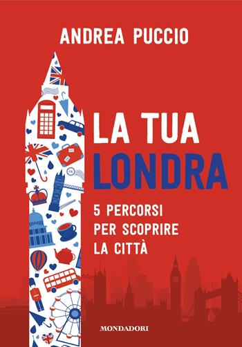 La tua Londra. 5 percorsi per scoprire la città - Puccio Andrea - Libro Mondadori 2024, Gaia | Libraccio.it