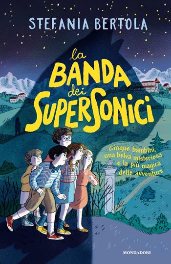 La banda dei supersonici - Stefania Bertola - Libro Mondadori 2024, I Grandi | Libraccio.it