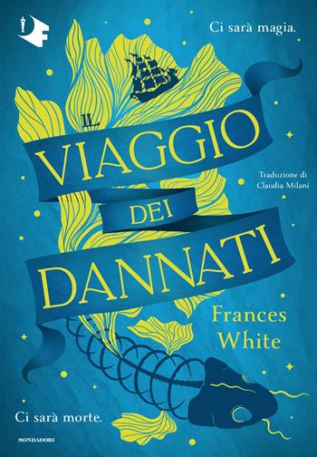 Il viaggio dei dannati - Frances White - Libro Mondadori 2025, Oscar fantastica | Libraccio.it
