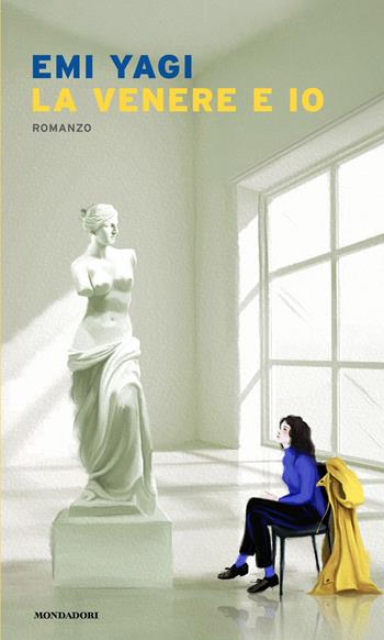 La Venere e io - Emi Yagi - Libro Mondadori 2025, Narrative | Libraccio.it