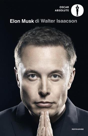 Elon Musk - Walter Isaacson - Libro Mondadori 2024, Oscar absolute | Libraccio.it
