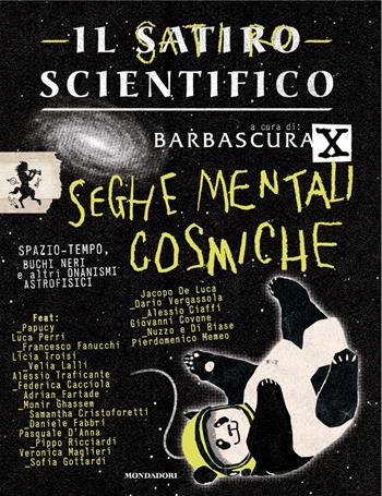 Il satiro scientifico. Seghe mentali cosmiche - Barbascura X - Libro Mondadori 2024, Gaia | Libraccio.it