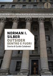 Outsider. Dentro e fuori. Storia di Guido Calabresi