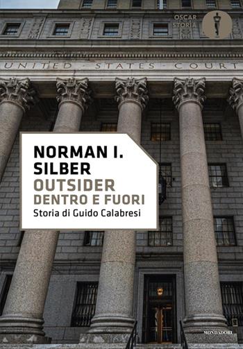 Outsider. Dentro e fuori. Storia di Guido Calabresi - Norman I. Silber - Libro Mondadori 2025, Oscar storia | Libraccio.it