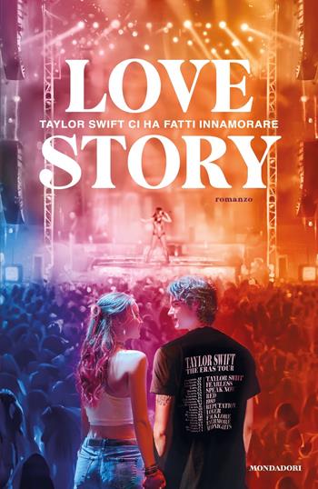 Love story. Taylor Swift ci ha fatti innamorare  - Libro Mondadori 2024, I Grandi | Libraccio.it