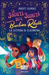 La società segreta delle Bambine Ribelli. La lettera di Cleopatra