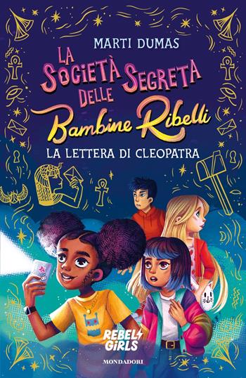 La società segreta delle Bambine Ribelli. La lettera di Cleopatra - Marti Dumas - Libro Mondadori 2025, I Grandi | Libraccio.it