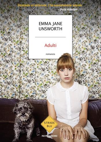 Adulti - Emma Jane Unsworth - Libro Mondadori 2024, Strade blu. Fiction | Libraccio.it