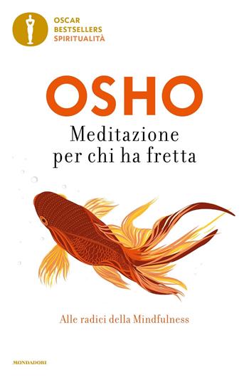 Meditazione per chi ha fretta - Osho - Libro Mondadori 2024, Oscar bestsellers spiritualità | Libraccio.it
